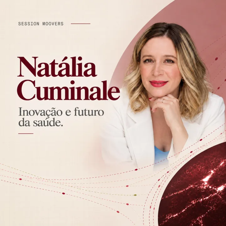 Session Moovers com Natália Cuminale: Inovação e futuro da saúde